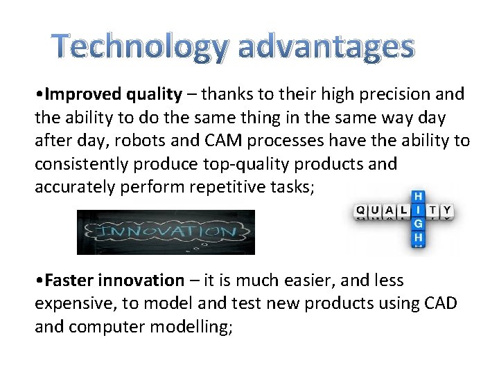 Technology advantages • Improved quality – thanks to their high precision and the ability