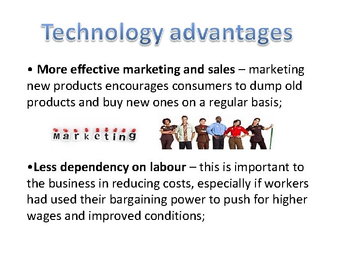  • More effective marketing and sales – marketing new products encourages consumers to
