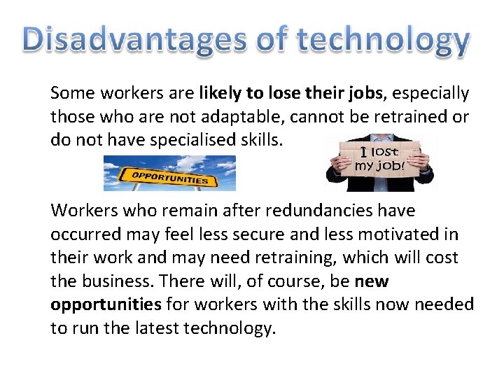 Some workers are likely to lose their jobs, especially those who are not adaptable, Some workers are likely to lose their jobs, especially those who are not adaptable,