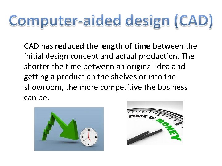 CAD has reduced the length of time between the initial design concept and actual