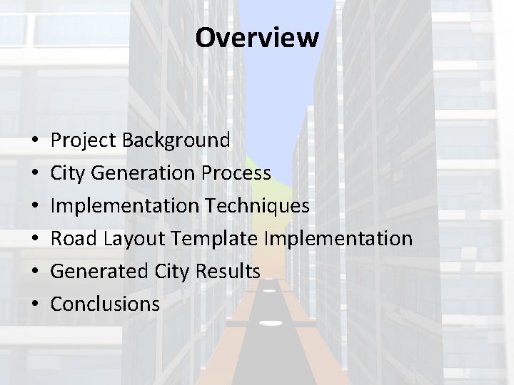 Overview • • • Project Background City Generation Process Implementation Techniques Road Layout Template