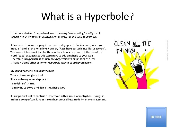 What is a Hyperbole? Hyperbole, derived from a Greek word meaning “over-casting” is a