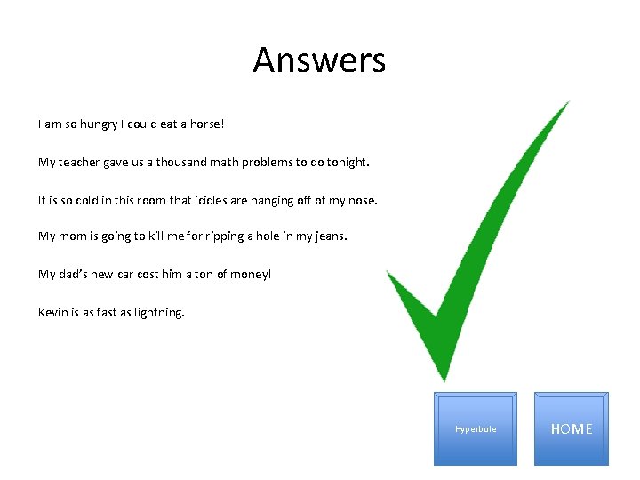 Answers I am so hungry I could eat a horse! My teacher gave us