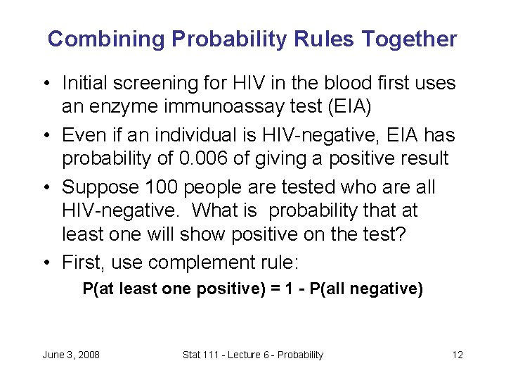 Combining Probability Rules Together • Initial screening for HIV in the blood first uses