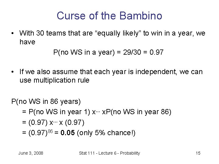 Curse of the Bambino • With 30 teams that are “equally likely” to win