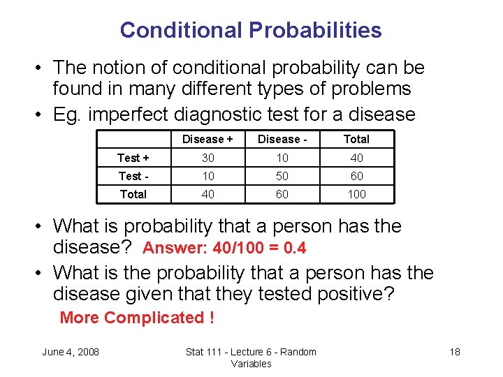 Conditional Probabilities • The notion of conditional probability can be found in many different