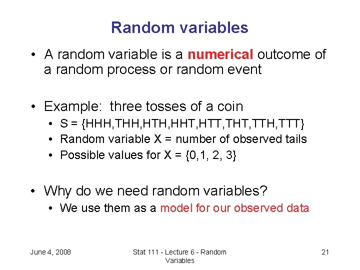 Random variables • A random variable is a numerical outcome of a random process