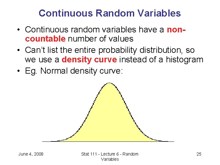 Continuous Random Variables • Continuous random variables have a noncountable number of values •