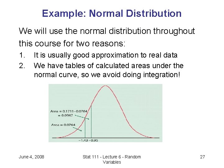Example: Normal Distribution We will use the normal distribution throughout this course for two