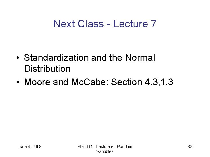 Next Class - Lecture 7 • Standardization and the Normal Distribution • Moore and
