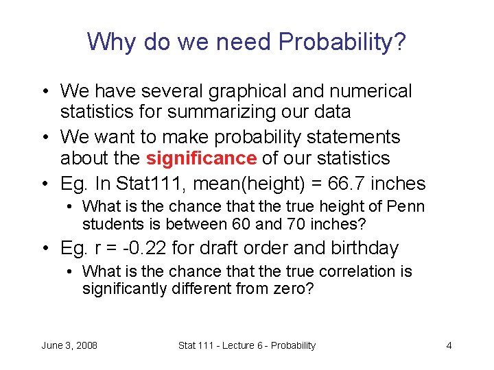 Why do we need Probability? • We have several graphical and numerical statistics for