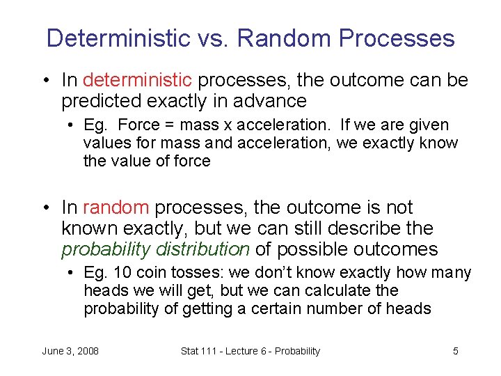 Deterministic vs. Random Processes • In deterministic processes, the outcome can be predicted exactly