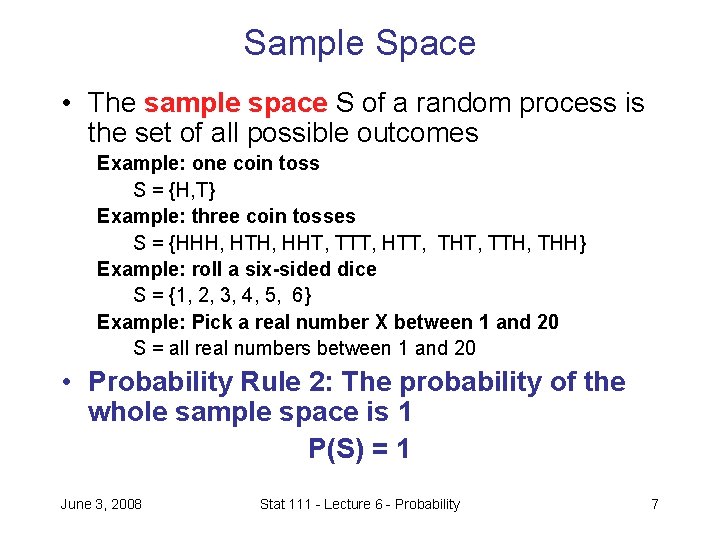 Sample Space • The sample space S of a random process is the set