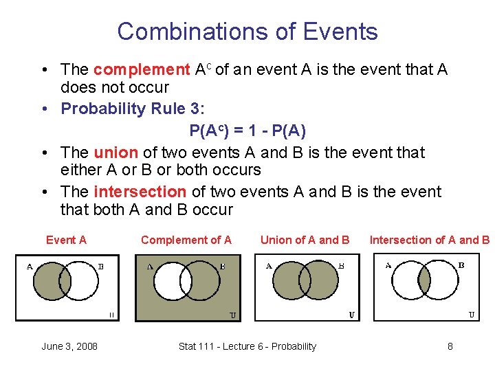 Combinations of Events • The complement Ac of an event A is the event