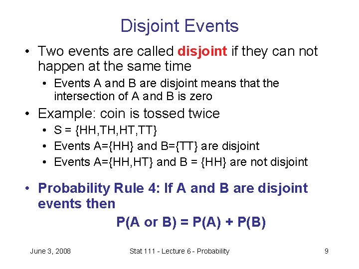 Disjoint Events • Two events are called disjoint if they can not happen at