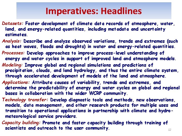 Imperatives: Headlines Datasets: Foster development of climate data records of atmosphere, water, land, and