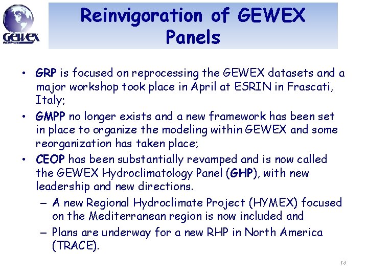 Reinvigoration of GEWEX Panels • GRP is focused on reprocessing the GEWEX datasets and