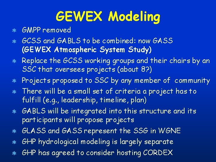 GEWEX Modeling GMPP removed GCSS and GABLS to be combined: now GASS (GEWEX Atmospheric