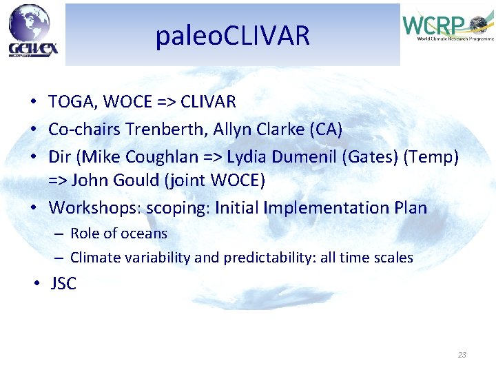 paleo. CLIVAR • TOGA, WOCE => CLIVAR • Co-chairs Trenberth, Allyn Clarke (CA) •