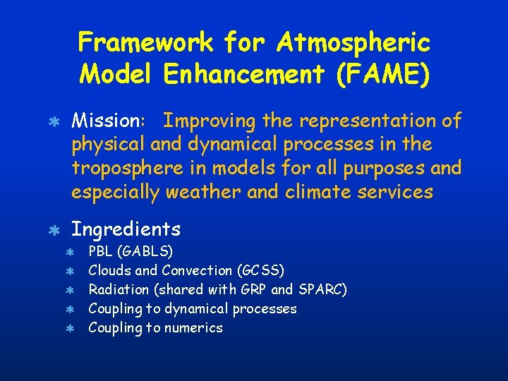 Framework for Atmospheric Model Enhancement (FAME) Mission: Improving the representation of physical and dynamical
