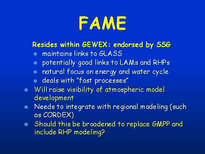FAME Resides within GEWEX: endorsed by SSG maintains links to GLASS potentially good links