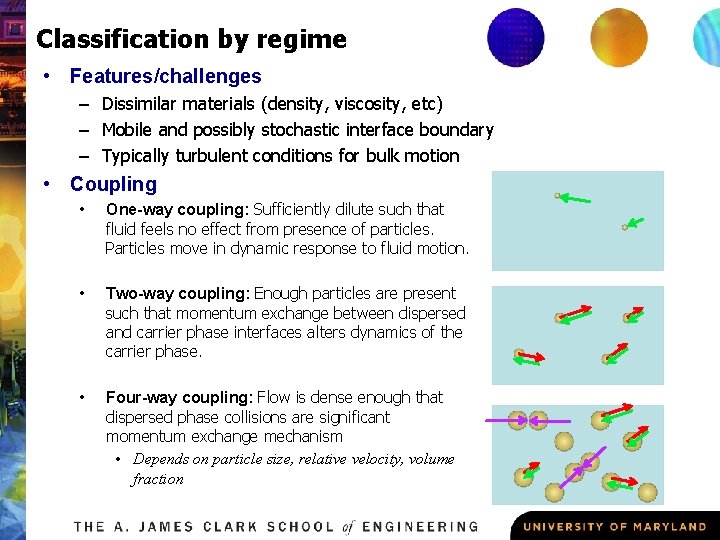 Classification by regime • Features/challenges – Dissimilar materials (density, viscosity, etc) – Mobile and