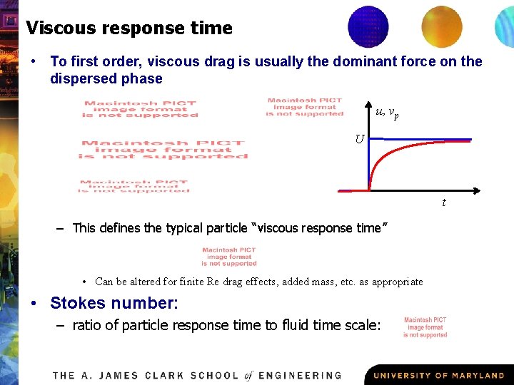 Viscous response time • To first order, viscous drag is usually the dominant force