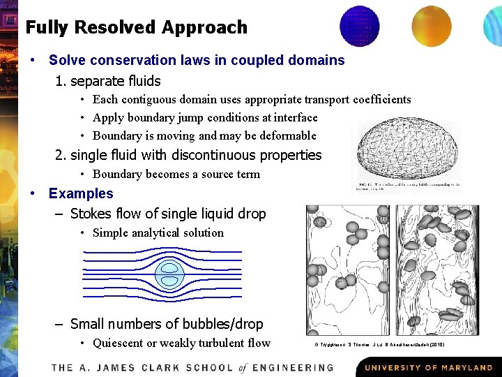 Fully Resolved Approach • Solve conservation laws in coupled domains 1. separate fluids •