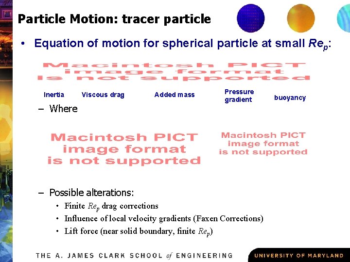 Particle Motion: tracer particle • Equation of motion for spherical particle at small Rep: