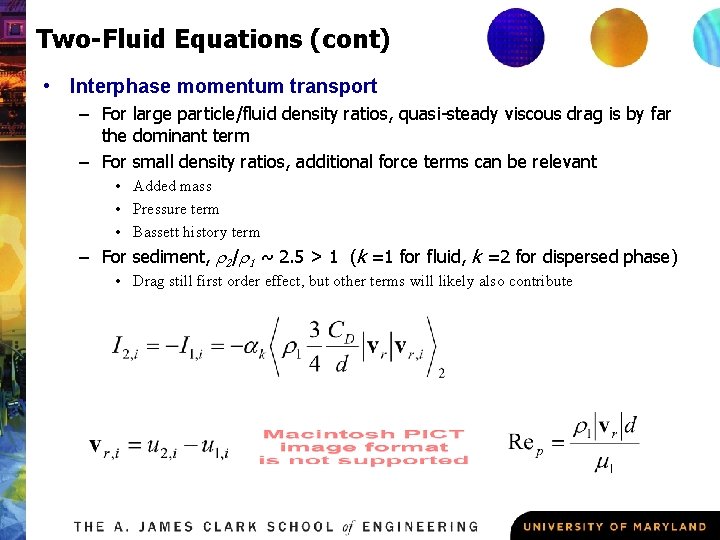 Two-Fluid Equations (cont) • Interphase momentum transport – For large particle/fluid density ratios, quasi-steady