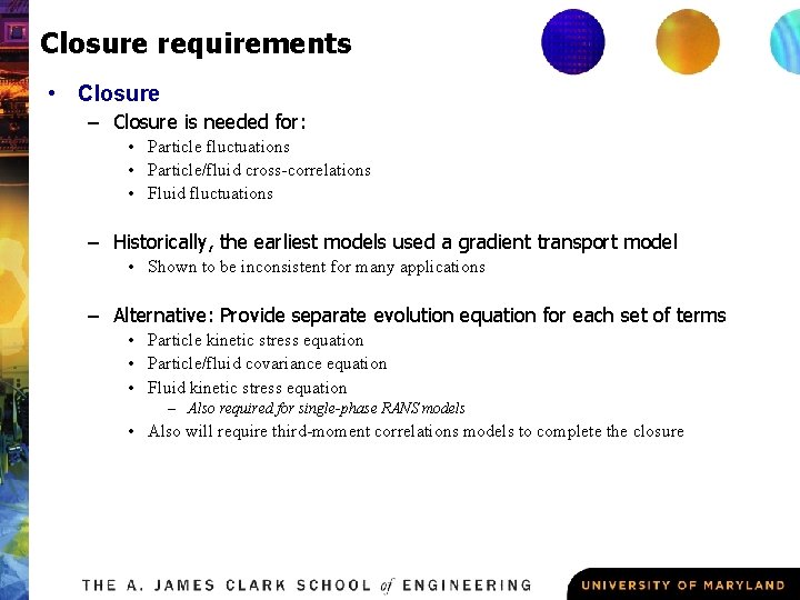 Closure requirements • Closure – Closure is needed for: • Particle fluctuations • Particle/fluid