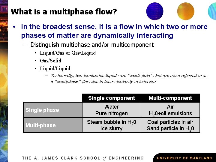 What is a multiphase flow? • In the broadest sense, it is a flow