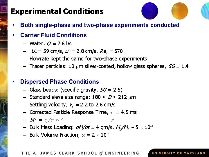 Experimental Conditions • Both single-phase and two-phase experiments conducted • Carrier Fluid Conditions –