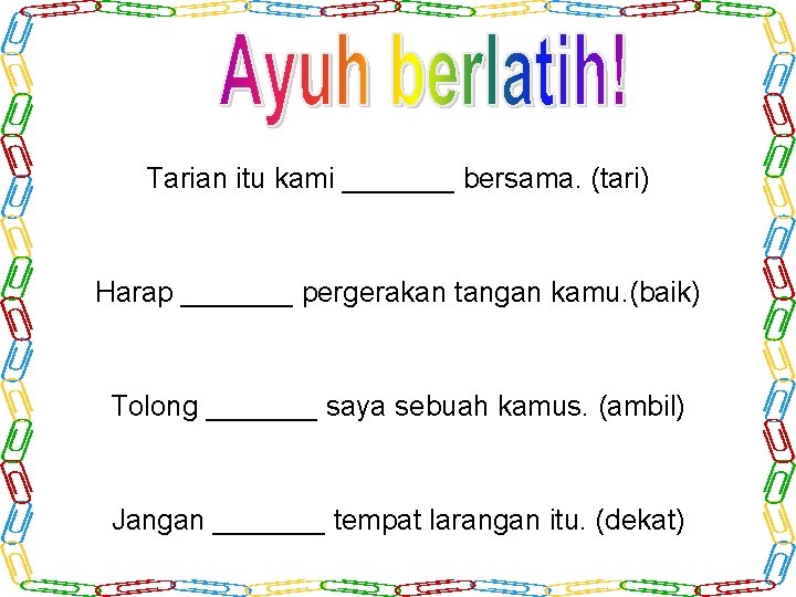 Tarian itu kami _______ bersama. (tari) Harap _______ pergerakan tangan kamu. (baik) Tolong _______