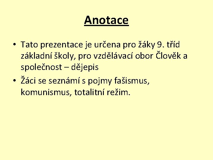 Anotace • Tato prezentace je určena pro žáky 9. tříd základní školy, pro vzdělávací
