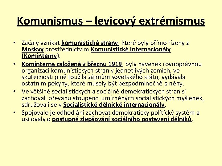 Komunismus – levicový extrémismus • Začaly vznikat komunistické strany, které byly přímo řízeny z