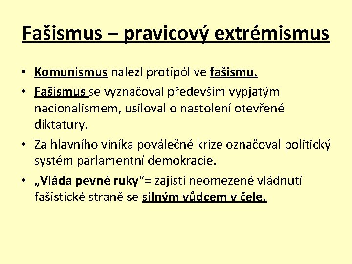 Fašismus – pravicový extrémismus • Komunismus nalezl protipól ve fašismu. • Fašismus se vyznačoval