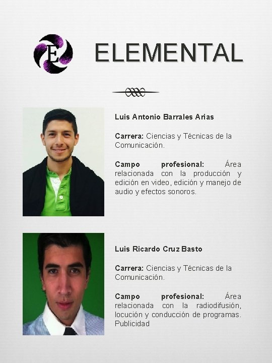 ELEMENTAL Luis Antonio Barrales Arias Carrera: Ciencias y Técnicas de la Comunicación. Campo profesional: