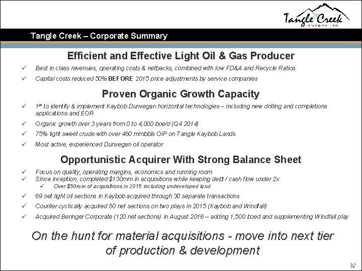 Tangle Creek – Corporate Summary Efficient and Effective Light Oil & Gas Producer ü