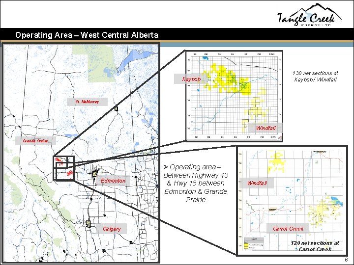 Operating Area – West Central Alberta 130 net sections at Kaybob / Windfall Kaybob