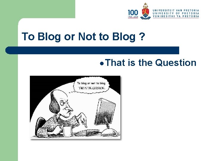 To Blog or Not to Blog ? l That is the Question 