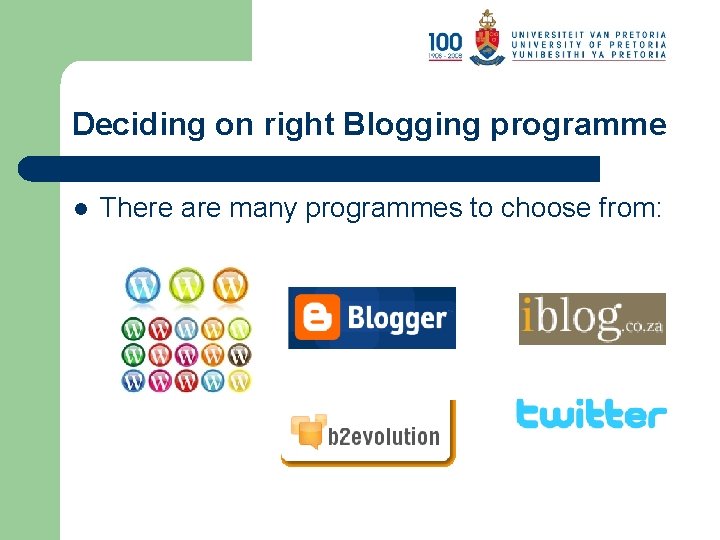 Deciding on right Blogging programme l There are many programmes to choose from: 