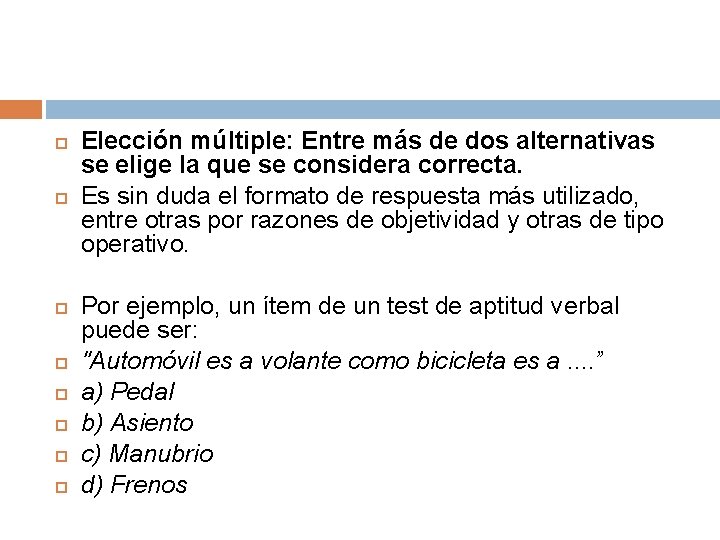  Elección múltiple: Entre más de dos alternativas se elige la que se considera