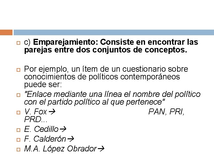  c) Emparejamiento: Consiste en encontrar las parejas entre dos conjuntos de conceptos. Por