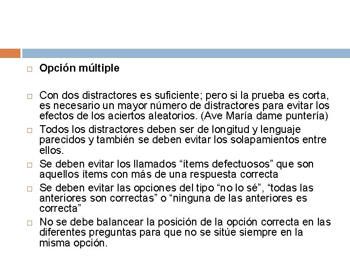  Opción múltiple Con dos distractores es suficiente; pero si la prueba es corta,