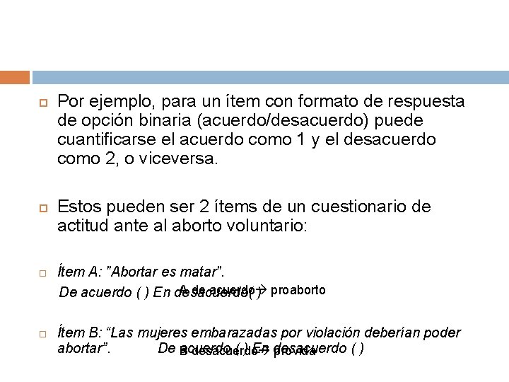  Por ejemplo, para un ítem con formato de respuesta de opción binaria (acuerdo/desacuerdo)