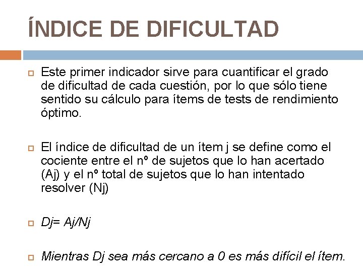 ÍNDICE DE DIFICULTAD Este primer indicador sirve para cuantificar el grado de dificultad de