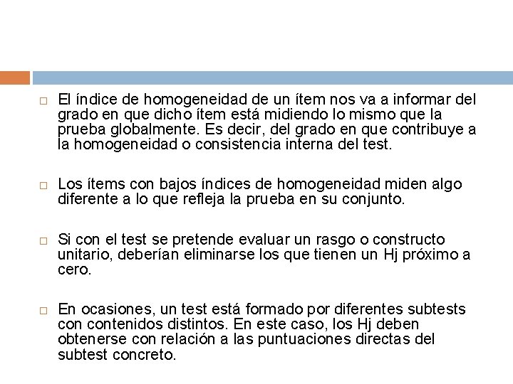  El índice de homogeneidad de un ítem nos va a informar del grado