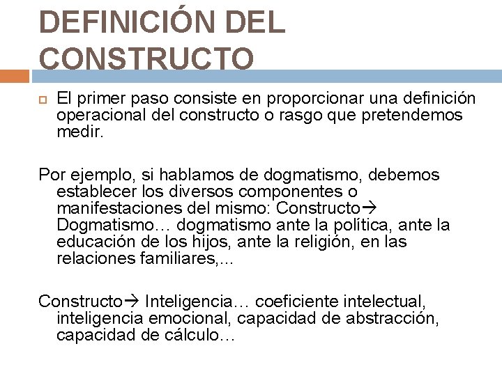 DEFINICIÓN DEL CONSTRUCTO El primer paso consiste en proporcionar una definición operacional del constructo