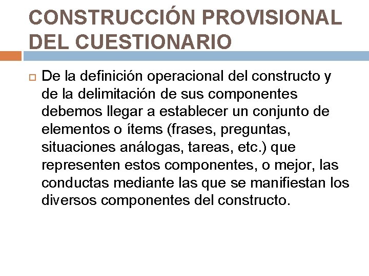 CONSTRUCCIÓN PROVISIONAL DEL CUESTIONARIO De la definición operacional del constructo y de la delimitación